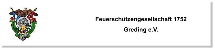 Feuerschützengesellschaft 1752 Greding e.V.