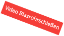 Video Blasrohrschießen